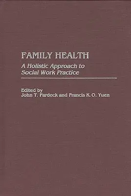 La santé de la famille : Une approche holistique de la pratique du travail social - Family Health: A Holistic Approach to Social Work Practice