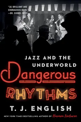 Les rythmes dangereux : Le jazz et la pègre - Dangerous Rhythms: Jazz and the Underworld