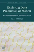 Explorer la production de données en mouvement : Fluidité et poststructuralisme féministe - Exploring Data Production in Motion: Fluidity and Feminist Poststructuralism