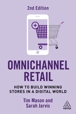 La vente au détail omnicanale : Comment construire des magasins gagnants dans un monde numérique - Omnichannel Retail: How to Build Winning Stores in a Digital World