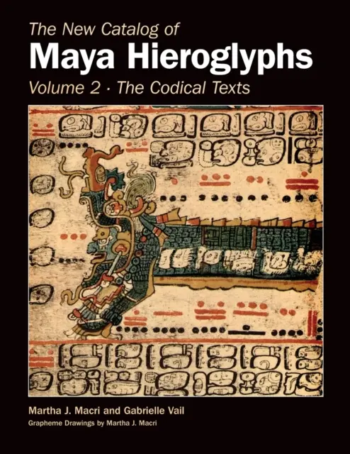 Nouveau catalogue des hiéroglyphes mayas, volume 2 : textes codiques - New Catalog of Maya Hieroglyphs, Volume Two: Codical Texts