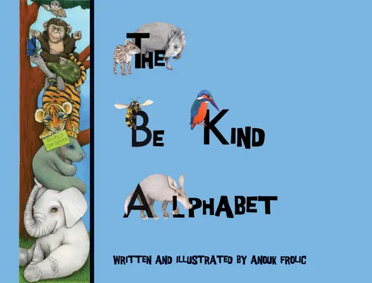 L'alphabet de la gentillesse : Enseigner la compassion aux enfants par l'apprentissage de l'alphabet - The Be Kind Alphabet: Teaching Children Compassion Through Learning the Alphabet