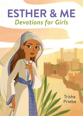 Esther & Me Devotions for Girls (en anglais) - Esther & Me Devotions for Girls