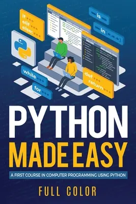Python Made Easy : Un premier cours de programmation informatique avec Python - Python Made Easy: A First Course in Computer Programming using Python