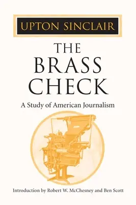 Le chèque en laiton : Une étude du journalisme américain - The Brass Check: A Study of American Journalism