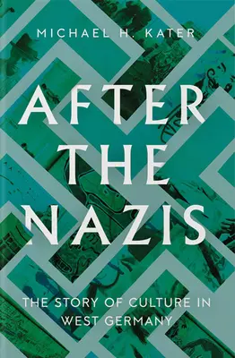 Après le nazisme : L'histoire de la culture en Allemagne de l'Ouest - After the Nazis: The Story of Culture in West Germany