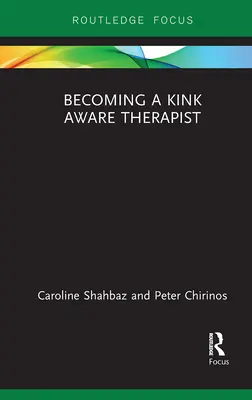 Devenir un thérapeute sensibilisé à la perversion - Becoming a Kink Aware Therapist
