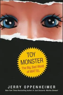 Le monstre des jouets : Le grand méchant monde de Mattel - Toy Monster: The Big, Bad World of Mattel