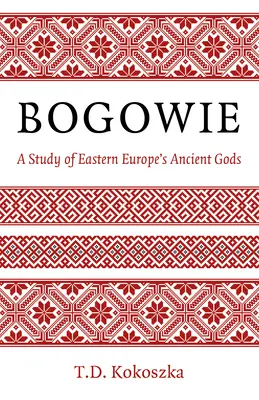 Bogowie : Une étude des anciens dieux d'Europe de l'Est - Bogowie: A Study of Eastern Europe's Ancient Gods