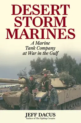Les Marines de la tempête du désert : Une compagnie de chars de marine en guerre dans le Golfe - Desert Storm Marines: A Marine Tank Company at War in the Gulf