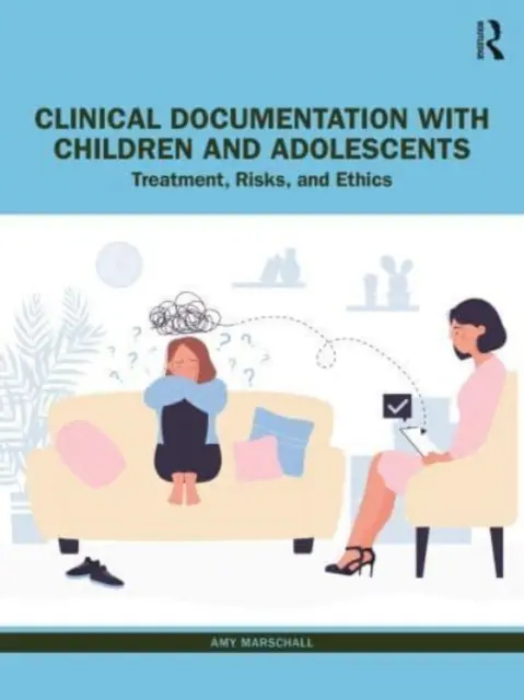 Documentation clinique avec les enfants et les adolescents : Traitement, risques et éthique - Clinical Documentation with Children and Adolescents: Treatment, Risks, and Ethics