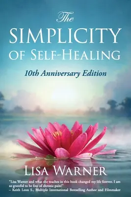 La simplicité de l'autoguérison : Édition du 10e anniversaire - The Simplicity of Self-Healing: 10th Anniversary Edition