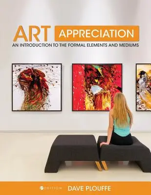 Appréciation de l'art : Une introduction aux éléments formels et aux médiums - Art Appreciation: An Introduction to the Formal Elements and Mediums