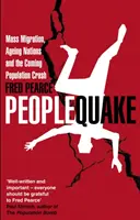 Peoplequake - Migrations massives, vieillissement des nations et effondrement démographique à venir - Peoplequake - Mass Migration, Ageing Nations and the Coming Population Crash