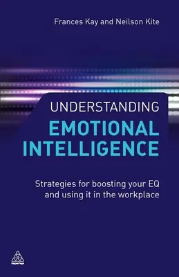 Comprendre l'intelligence émotionnelle : Stratégies pour stimuler votre QE et l'utiliser sur le lieu de travail - Understanding Emotional Intelligence: Strategies for Boosting Your EQ and Using It in the Workplace