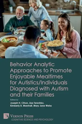 Approches analytiques du comportement pour promouvoir des repas agréables pour les autistes/individus diagnostiqués avec autisme et leurs familles - Behavior Analytic Approaches to Promote Enjoyable Mealtimes for Autistics/Individuals Diagnosed with Autism and their Families