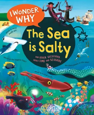 Je me demande pourquoi la mer est salée : Et d'autres questions sur les océans - I Wonder Why the Sea Is Salty: And Other Questions about the Oceans