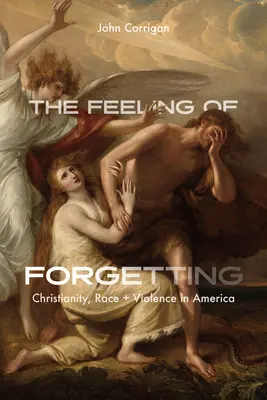 Le sentiment d'oubli : Christianisme, race et violence en Amérique - The Feeling of Forgetting: Christianity, Race, and Violence in America