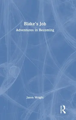 Le travail de Blake : Aventures en devenir - Blake's Job: Adventures in Becoming