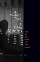 La mort d'un élève, le deuil d'une école - Faire face à la mort et à la perte d'un être cher au sein de la communauté scolaire - Student Dies, A School Mourns - Dealing With Death and Loss in the School Community