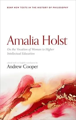 Amalia Holst : De la vocation de la femme à l'éducation intellectuelle supérieure - Amalia Holst: On the Vocation of Woman to Higher Intellectual Education