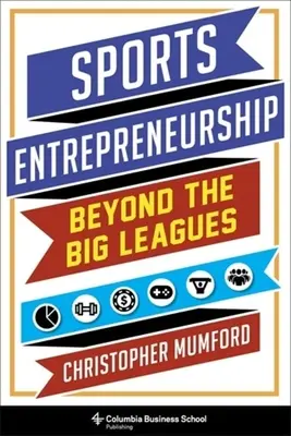 L'entrepreneuriat sportif : Au-delà des grandes ligues - Sports Entrepreneurship: Beyond the Big Leagues