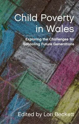 La pauvreté des enfants au Pays de Galles : Explorer les défis de la scolarisation des générations futures - Child Poverty in Wales: Exploring the Challenges for Schooling Future Generations