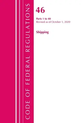 Code of Federal Regulations, Title 46 Shipping 1-40, Revised as of October 1, 2020 (Office of the Federal Register (U S ))