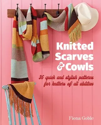 Écharpes et vaches tricotées : 35 modèles rapides et élégants convenant aux tricoteurs de toutes capacités - Knitted Scarves and Cowls: 35 Quick and Stylish Patterns Suitable for Knitters of All Abilities