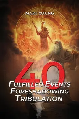 40 événements accomplis préfigurant la tribulation - 40 Fulfilled Events Foreshadowing Tribulation