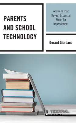 Les parents et la technologie scolaire : Des réponses qui révèlent les étapes essentielles de l'amélioration - Parents and School Technology: Answers That Reveal Essential Steps for Improvement