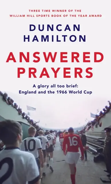 Answered Prayers - England and the 1966 World Cup (L'Angleterre et la Coupe du monde de 1966) - Answered Prayers - England and the 1966 World Cup