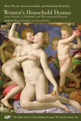 Women's Household Drama : Loves Victorie, a Pastorall, and the Concealed Fansyes Volume 66 - Women's Household Drama: Loves Victorie, a Pastorall, and the Concealed Fansyes Volume 66