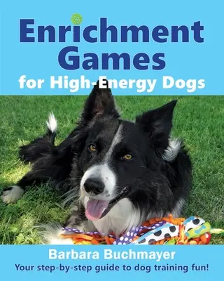 Jeux d'enrichissement pour les chiens très énergiques : votre guide étape par étape pour un dressage amusant ! - Enrichment Games for High-Energy Dogs: Your step-by-step guide to dog training fun!