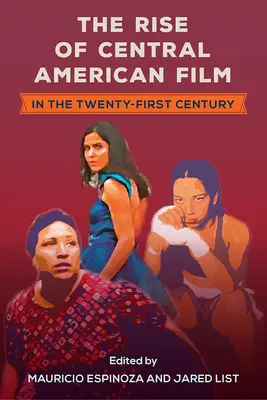 L'essor du cinéma centraméricain au XXIe siècle - The Rise of Central American Film in the Twenty-First Century