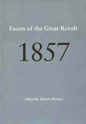 1857 : Les facettes de la grande révolte - 1857: Facets of the Great Revolt