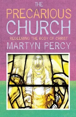 L'Église précaire : La rédemption du corps du Christ - The Precarious Church: Redeeming the Body of Christ