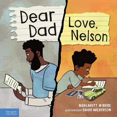 Cher papa : Love, Nelson : l'histoire d'un garçon et de son père incarcéré - Dear Dad: Love, Nelson: The Story of One Boy and His Incarcerated Father