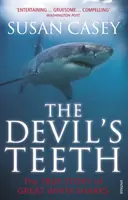 Les dents du diable : Une histoire vraie de grands requins blancs. par Susan Casey - The Devil's Teeth: A True Story of Great White Sharks. by Susan Casey