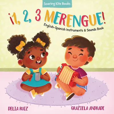 1, 2, 3 Merengue ! Livre d'instruments et de sons anglais-espagnol - 1, 2, 3 Merengue!: English-Spanish Instruments & Sounds Book