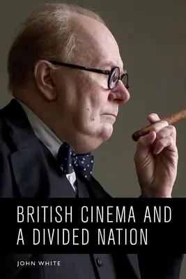 Le cinéma britannique et une nation divisée - British Cinema and a Divided Nation