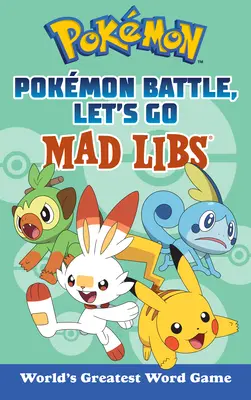 Pokmon Battle Let's Go Mad Libs : Le plus grand jeu de mots du monde - Pokmon Battle Let's Go Mad Libs: World's Greatest Word Game