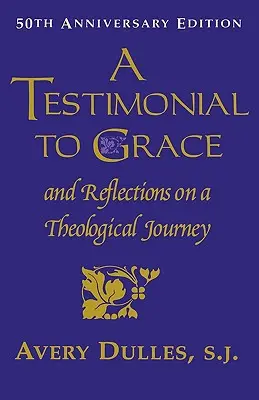 Un témoignage sur la grâce et des réflexions sur un voyage théologique - A Testimonial to Grace: and Reflections on a Theological Journey