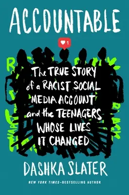 Accountable : L'histoire vraie d'un compte raciste sur les réseaux sociaux et des adolescents dont il a changé la vie - Accountable: The True Story of a Racist Social Media Account and the Teenagers Whose Lives It Changed