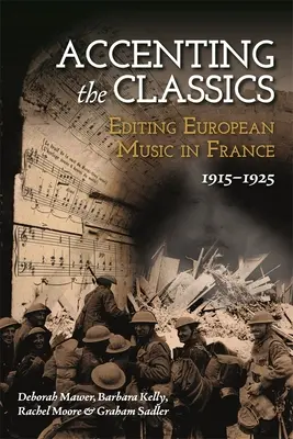 Accentuer les classiques : L'édition de la musique européenne en France, 1915-1925 - Accenting the Classics: Editing European Music in France, 1915-1925