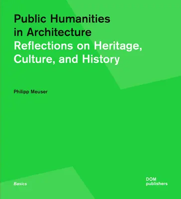 Les humanités publiques dans l'architecture : Réflexions sur le patrimoine, la culture et l'histoire - Public Humanities in Architecture: Reflections on Heritage, Culture, and History