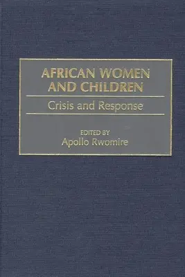 Femmes et enfants africains : Crise et réponse - African Women and Children: Crisis and Response
