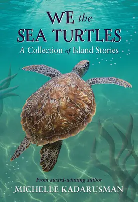 Nous, les tortues de mer : Une collection d'histoires de l'île - We the Sea Turtles: A Collection of Island Stories