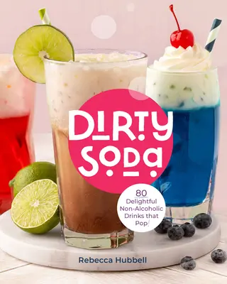 Party Drinks : 62 sodas, punchs et autres boissons sans alcool pour faire la fête ! - Party Drinks: 62 Nonalcoholic Dirty Sodas, Punches & More to Celebrate!