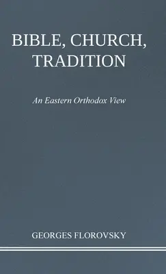 Bible, Église, Tradition : Une vision orthodoxe orientale - Bible, Church, Tradition: An Eastern Orthodox View